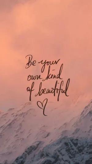 Be Your Own Kind Of Beautiful Wallpaper Wallpaper