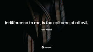 Being Indifferent Is Epitome Of All Evil Wallpaper