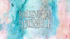 Believe In Yourself Watercolor Inspiration Wallpaper