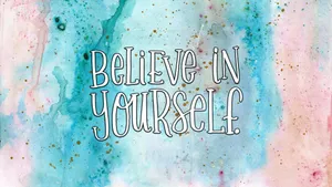 Believe In Yourself Watercolor Inspiration Wallpaper