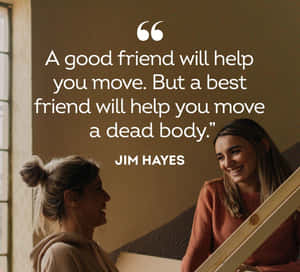 Best Friend Dead Body Quote_ Jim Hayes Wallpaper