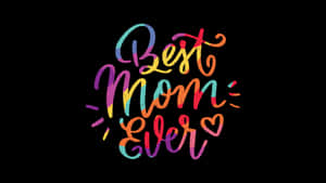 Best Mom Ever Colorful Text Wallpaper