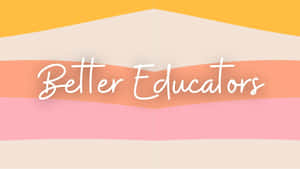 Better Educators Banner Wallpaper