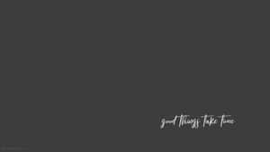 Black Aesthetic Quotes Desktop Good Things Wallpaper