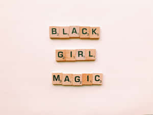 Black Girl Magic Scrabble Tiles Wallpaper