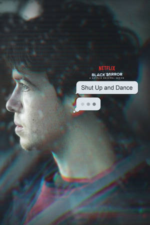 Black Mirror Shut Up And Dance Poster Wallpaper