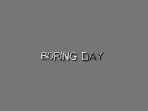Boring Day Wallpaper