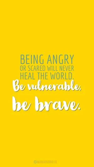 Brave Vulnerable Phone Wallpaper