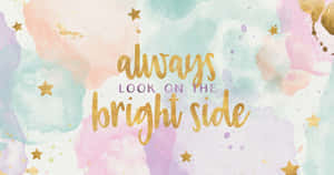 Bright Side_ Inspirational_ Quote_ Artwork Wallpaper