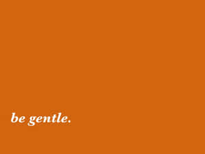 Burnt Orange Gentle Reminder Wallpaper