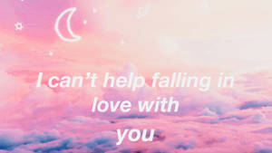 Can't Help Falling In Love Aesthetic Wallpaper