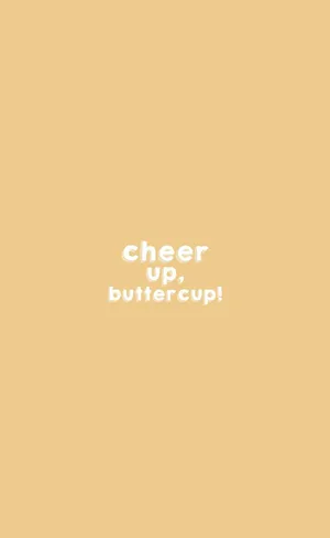 Cheer Up Buttercup_ Inspirational Quote Wallpaper