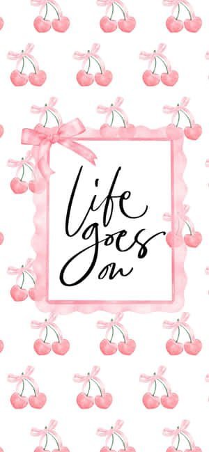 Cherry Pattern Life Goes On Inspirational Quote Wallpaper