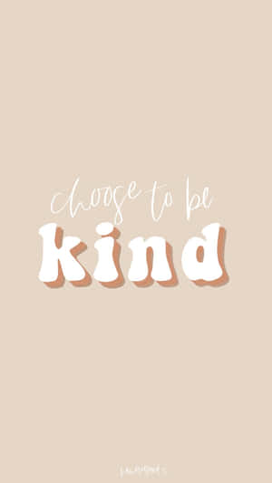 Choose To Be Kind Wallpaper