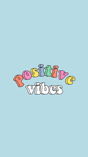 Colorful Positive Vibes Iphone Wallpaper