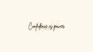 Confidence Is Power Inspirational Quote Wallpaper