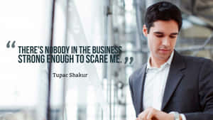 Confident Businessman Quote Tupac Shakur Wallpaper