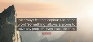 Copious Use Of Something Quote Wallpaper