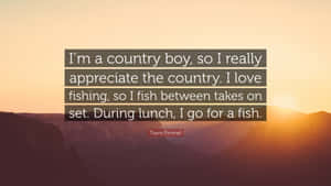 Country Boy Appreciation Quote Wallpaper