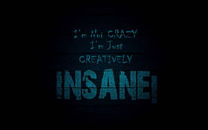 Creatively Insane Dark Quote Wallpaper