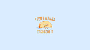 Cute Aesthetic Pc Sad Taco Wallpaper