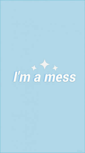 Cute Blue Aesthetic I'm A Mess Wallpaper