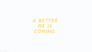 Cute Quote Better Me Wallpaper