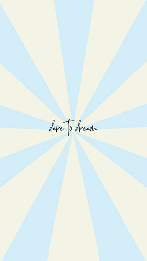 Dare To Dream Motivational Mobile Wallpaper