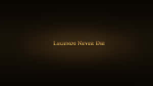 Dark Brown Legends Never Die Wallpaper