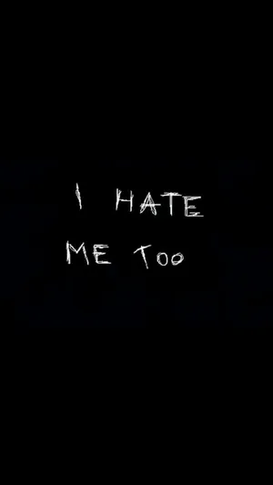 Dark Sad I Hate Me Too Wallpaper