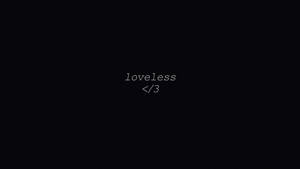 Dark Sad Loveless Wallpaper