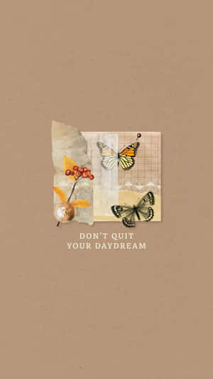 Daydream Inspiration Butterfly Quote Wallpaper