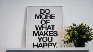 Do More Of What Makes You Happy Wallpaper