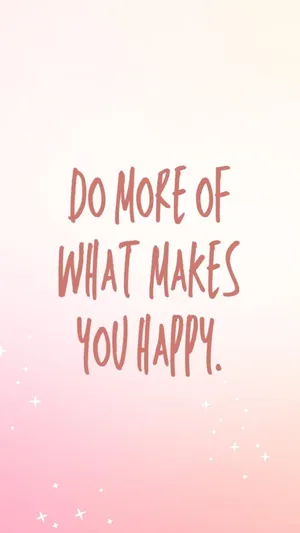 Do More Of What Makes You Happy Quote Wallpaper