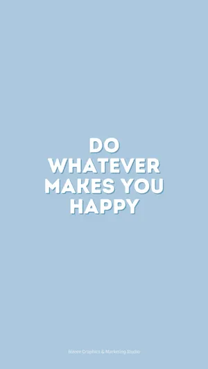 Do Whatever Makes You Happy Wallpaper