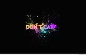 Don't Care Wallpapers Hd Wallpaper