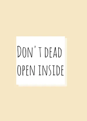 Don't Dead Open Inside Wallpaper