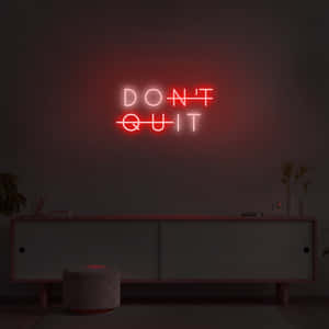 Don't Quit Neon Sign Wallpaper