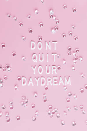 Don't Quit Your Daydream - Ad Wallpaper