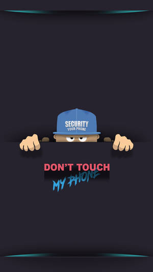 Don't Touch My Phone Security Cap Wallpaper