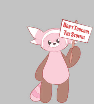 Don't Touchul The Stufful Wallpaper