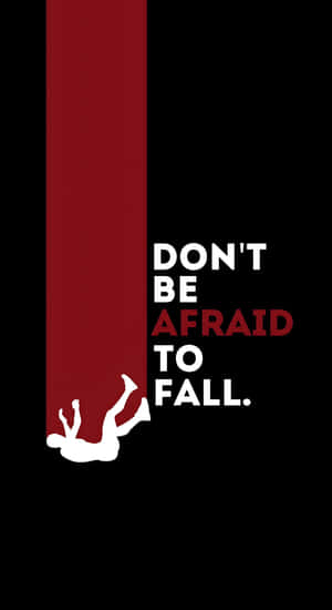 Dont Be Afraid To Fall Wallpaper