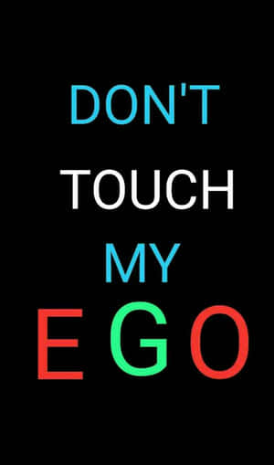 Dont Touch My Ego Statement Wallpaper