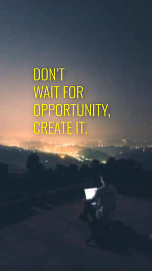 Don’t Wait Opportunity Wallpaper