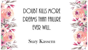 Doubt Kills More Dreams Than Failure Ever Will Wallpaper