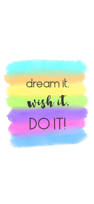 Dream It Wish It Do It Wallpaper