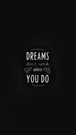 Dreams Don't Work Unless You Do Wallpaper
