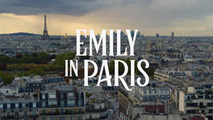 Emily Embraces The Beauty Of Paris. Wallpaper