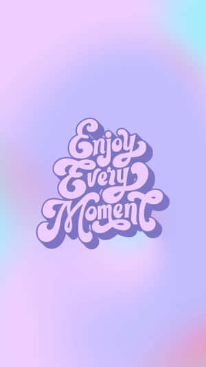 Enjoy Every Moment Inspirational Quote Wallpaper
