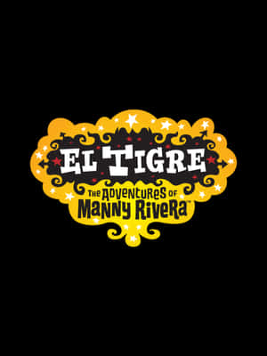 Exciting Title Card Of El Tigre: The Adventures Of Manny Rivera Animated Show Wallpaper